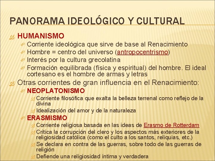 PANORAMA IDEOLÓGICO Y CULTURAL HUMANISMO Corriente ideológica que sirve de base al Renacimiento Hombre