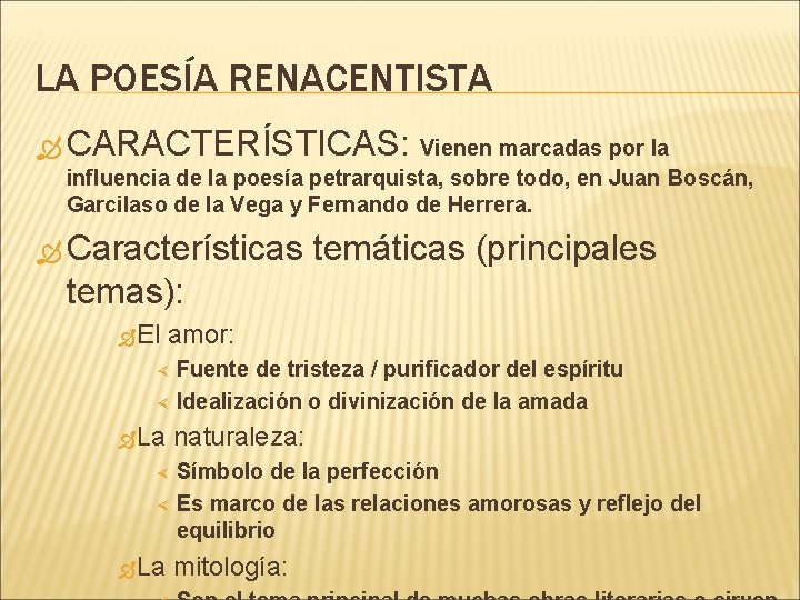 LA POESÍA RENACENTISTA CARACTERÍSTICAS: Vienen marcadas por la influencia de la poesía petrarquista, sobre