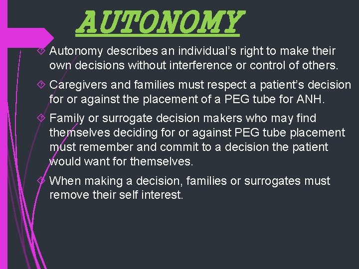 AUTONOMY Autonomy describes an individual’s right to make their own decisions without interference or
