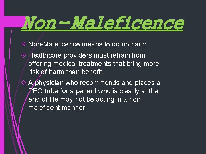 Non-Maleficence means to do no harm Healthcare providers must refrain from offering medical treatments