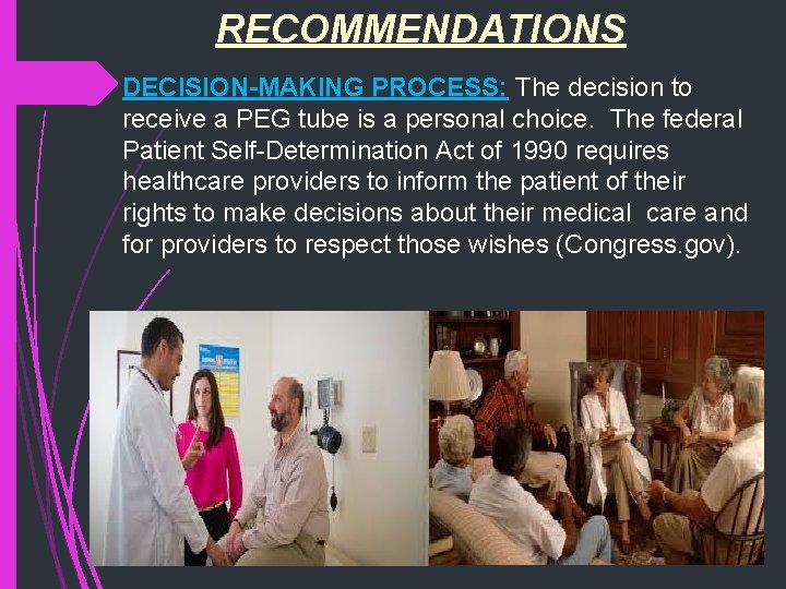 RECOMMENDATIONS DECISION-MAKING PROCESS: The decision to receive a PEG tube is a personal choice.