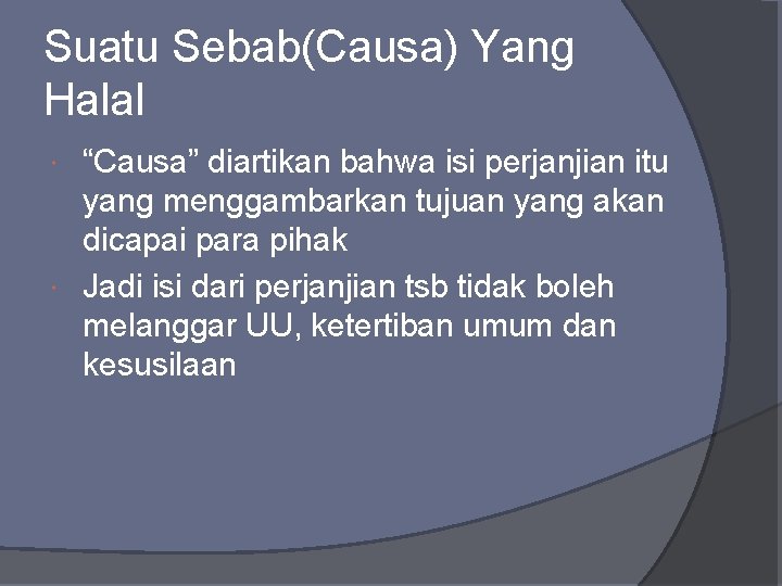 Suatu Sebab(Causa) Yang Halal “Causa” diartikan bahwa isi perjanjian itu yang menggambarkan tujuan yang