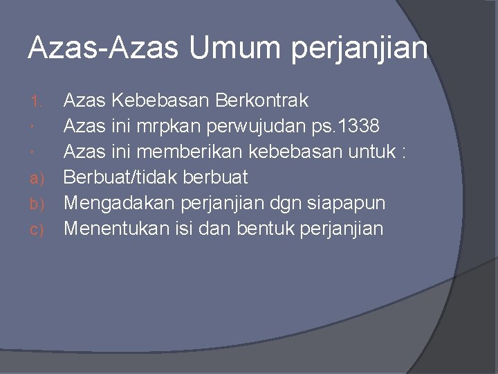 Azas-Azas Umum perjanjian Azas Kebebasan Berkontrak Azas ini mrpkan perwujudan ps. 1338 Azas ini