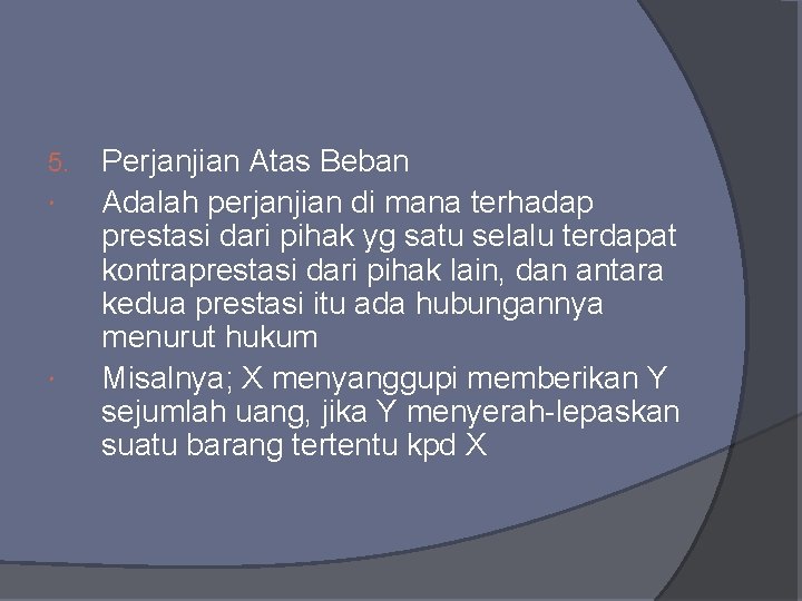 5. Perjanjian Atas Beban Adalah perjanjian di mana terhadap prestasi dari pihak yg satu