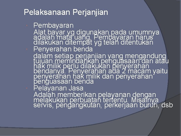 Pelaksanaan Perjanjian Pembayaran Alat bayar yg digunakan pada umumnya adalah mata uang. Pembayaran harus