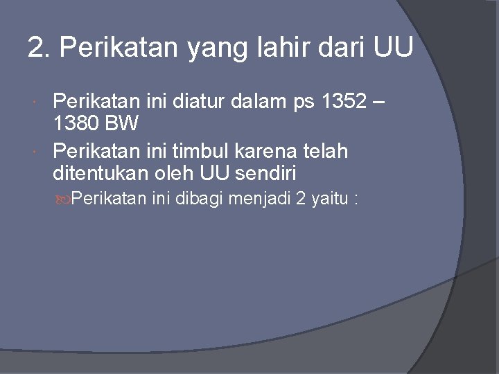 2. Perikatan yang lahir dari UU Perikatan ini diatur dalam ps 1352 – 1380