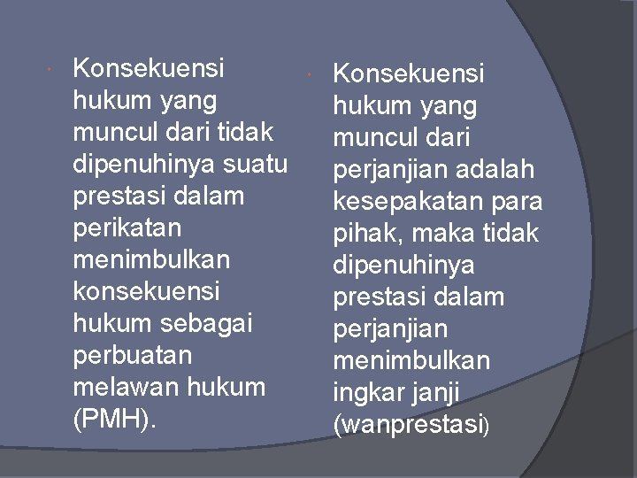  Konsekuensi hukum yang muncul dari tidak muncul dari dipenuhinya suatu perjanjian adalah prestasi