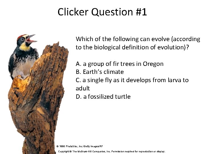 Clicker Question #1 Which of the following can evolve (according to the biological definition