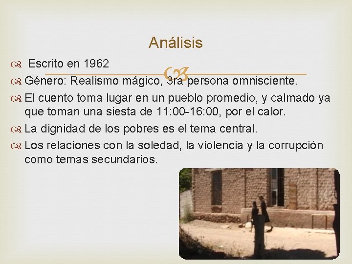 Análisis Escrito en 1962 Género: Realismo mágico, 3 ra persona omnisciente. El cuento toma