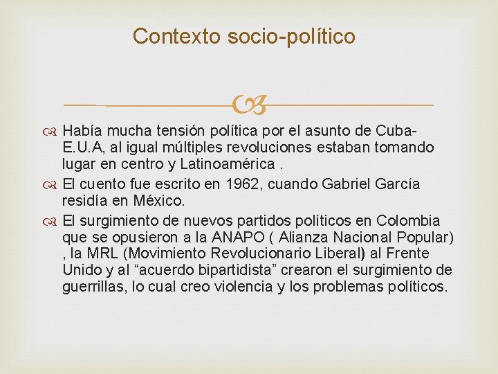 Contexto socio-político Había mucha tensión política por el asunto de Cuba. E. U. A,