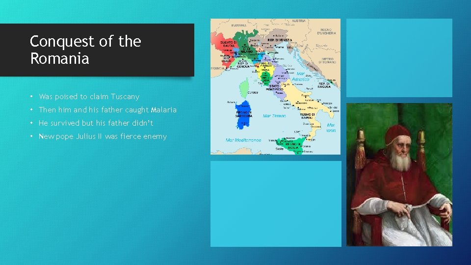 Conquest of the Romania • Was poised to claim Tuscany • Then him and