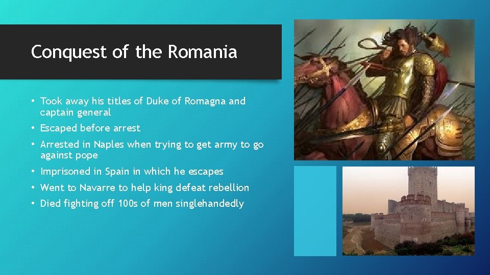 Conquest of the Romania • Took away his titles of Duke of Romagna and