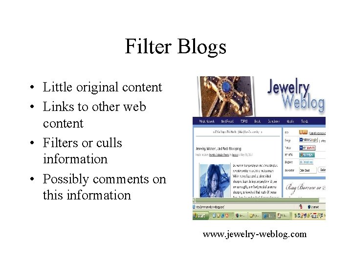 Filter Blogs • Little original content • Links to other web content • Filters