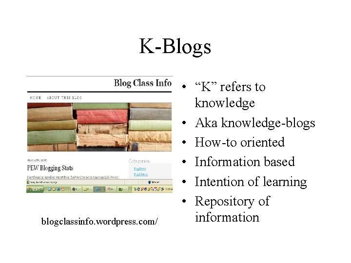 K-Blogs blogclassinfo. wordpress. com/ • “K” refers to knowledge • Aka knowledge-blogs • How-to
