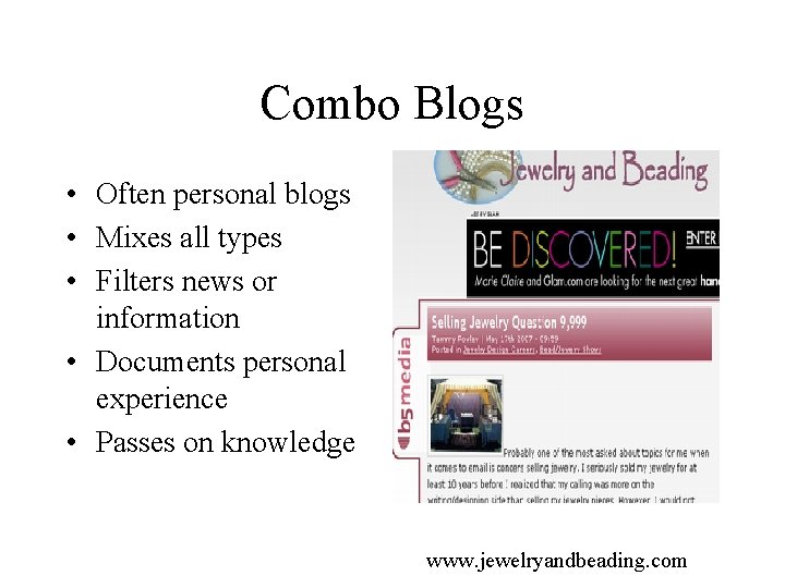 Combo Blogs • Often personal blogs • Mixes all types • Filters news or