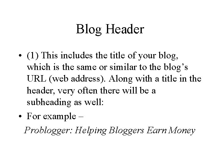 Blog Header • (1) This includes the title of your blog, which is the