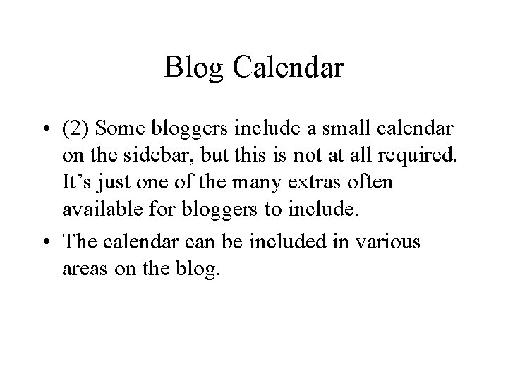 Blog Calendar • (2) Some bloggers include a small calendar on the sidebar, but