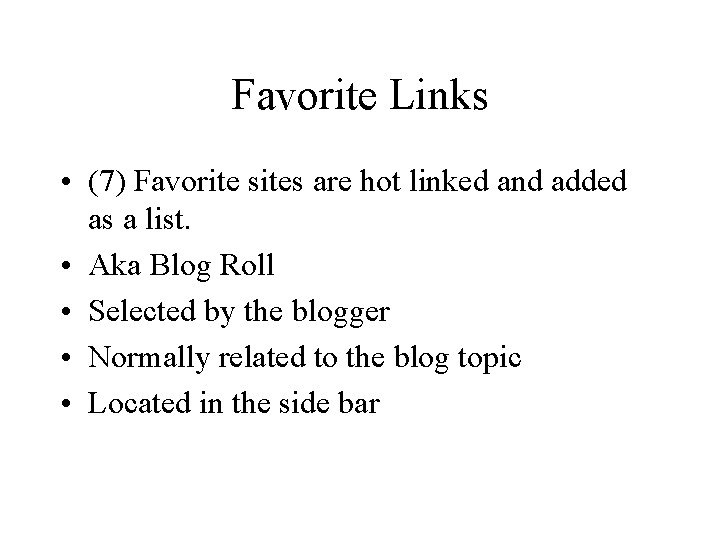 Favorite Links • (7) Favorite sites are hot linked and added as a list.