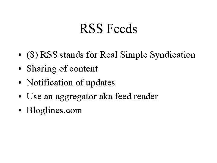 RSS Feeds • • • (8) RSS stands for Real Simple Syndication Sharing of
