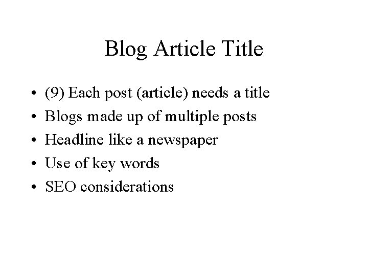 Blog Article Title • • • (9) Each post (article) needs a title Blogs