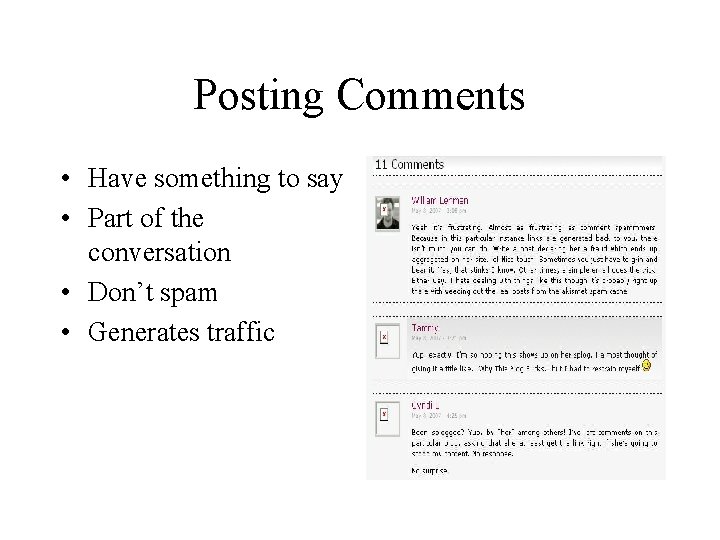Posting Comments • Have something to say • Part of the conversation • Don’t
