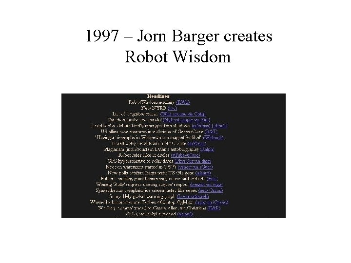 1997 – Jorn Barger creates Robot Wisdom 