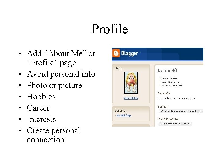 Profile • Add “About Me” or “Profile” page • Avoid personal info • Photo