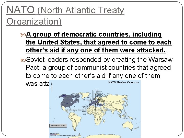 NATO (North Atlantic Treaty Organization) A group of democratic countries, including the United States,