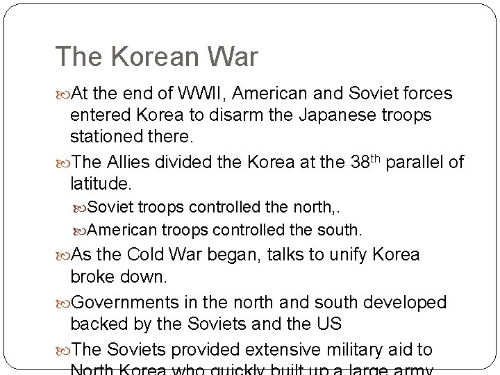 The Korean War At the end of WWII, American and Soviet forces entered Korea