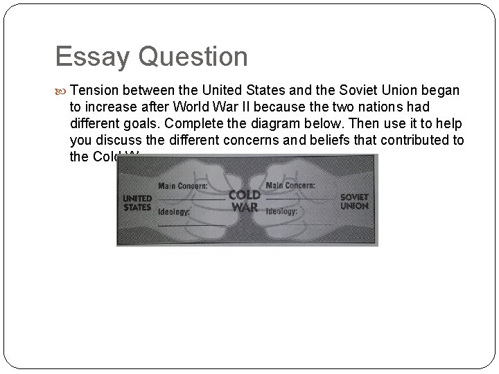 Essay Question Tension between the United States and the Soviet Union began to increase