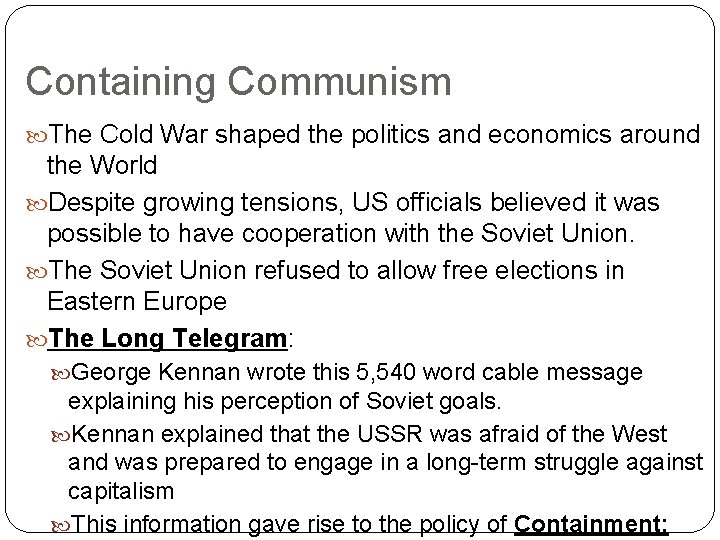 Containing Communism The Cold War shaped the politics and economics around the World Despite