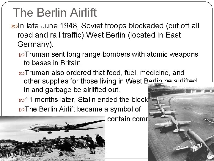 The Berlin Airlift In late June 1948, Soviet troops blockaded (cut off all road