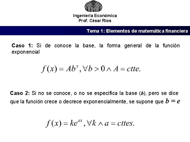 Ingeniería Económica Prof. César Ríos Tema 1: Elementos de matemática financiera Caso 1: Si