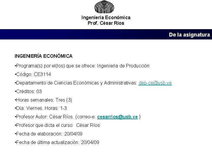 Ingeniería Económica Prof. César Ríos De la asignatura INGENIERÍA ECONÓMICA • Programa(s) por el(los)