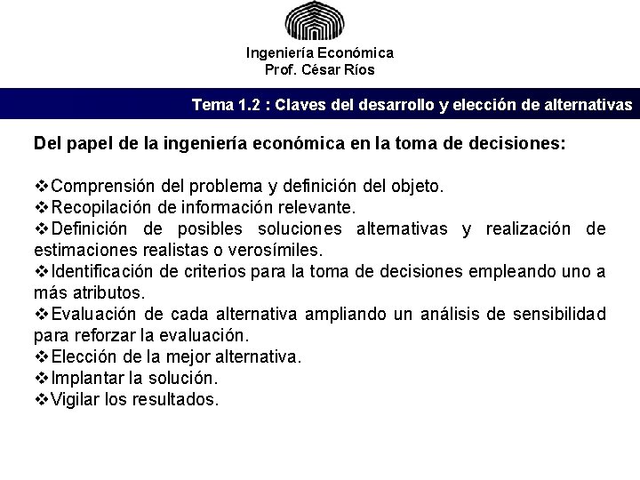 Ingeniería Económica Prof. César Ríos Tema 1. 2 : Claves del desarrollo y elección