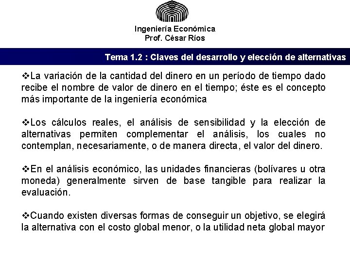 Ingeniería Económica Prof. César Ríos Tema 1. 2 : Claves del desarrollo y elección