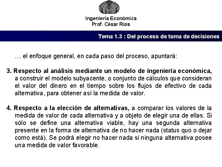 Ingeniería Económica Prof. César Ríos Tema 1. 3 : Del proceso de toma de