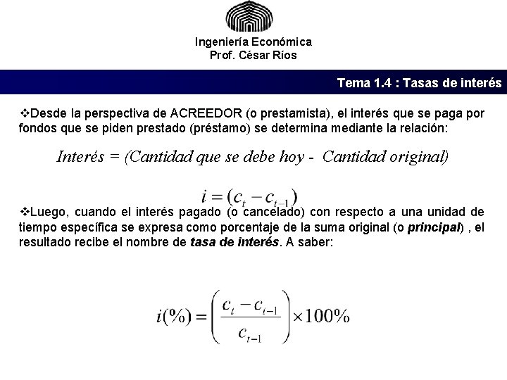 Ingeniería Económica Prof. César Ríos Tema 1. 4 : Tasas de interés v. Desde