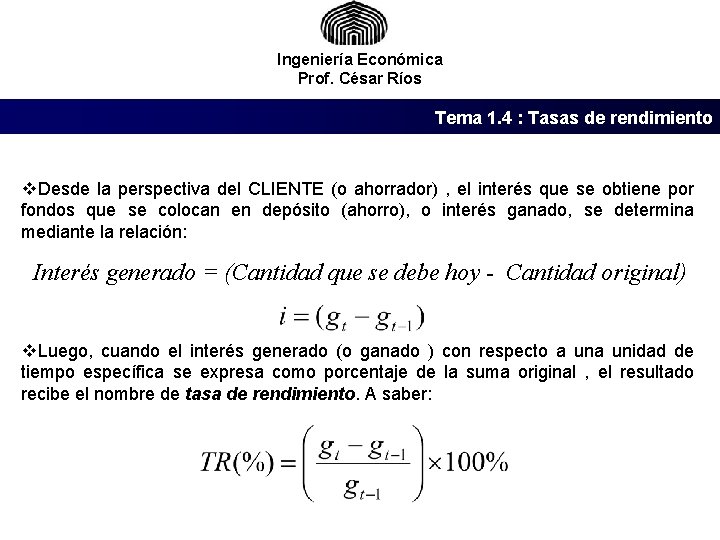 Ingeniería Económica Prof. César Ríos Tema 1. 4 : Tasas de rendimiento v. Desde