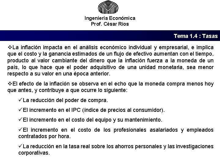 Ingeniería Económica Prof. César Ríos Tema 1. 4 : Tasas v. La inflación impacta