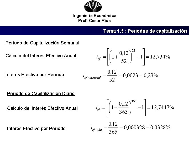 Ingeniería Económica Prof. César Ríos Tema 1. 5 : Períodos de capitalización Período de