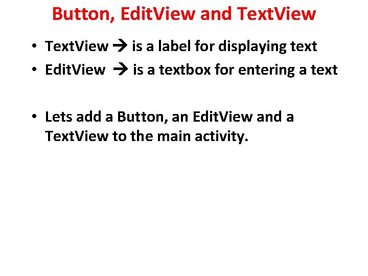 Button, Edit. View and Text. View • Text. View is a label for displaying