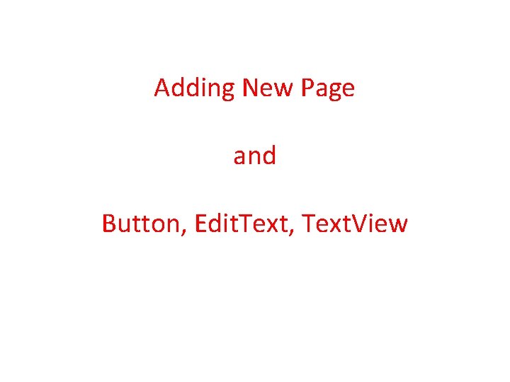 Adding New Page and Button, Edit. Text, Text. View 