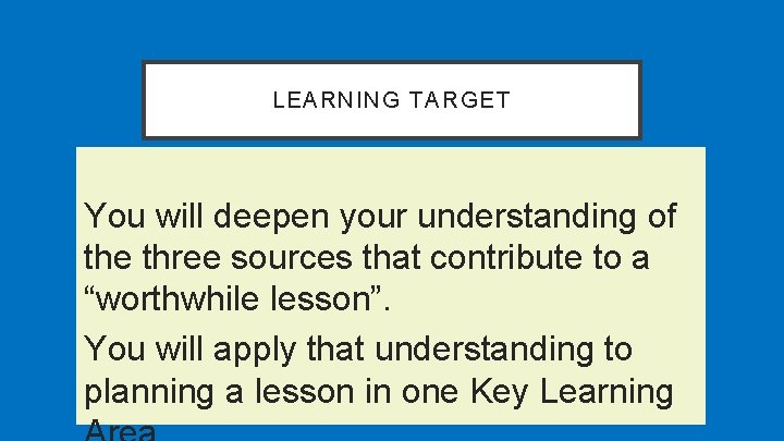 LEARNING TARGET You will deepen your understanding of the three sources that contribute to