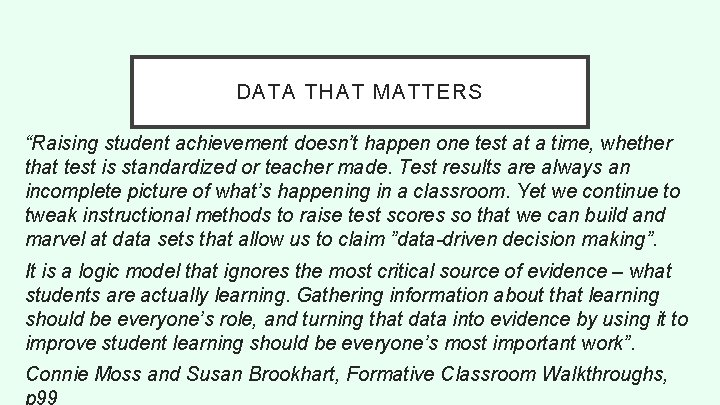 DATA THAT MATTERS “Raising student achievement doesn’t happen one test at a time, whether