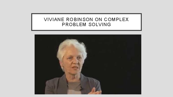 VIVIANE ROBINSON ON COMPLEX PROBLEM SOLVING 