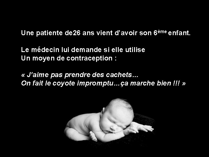 Une patiente de 26 ans vient d’avoir son 6ème enfant. Le médecin lui demande