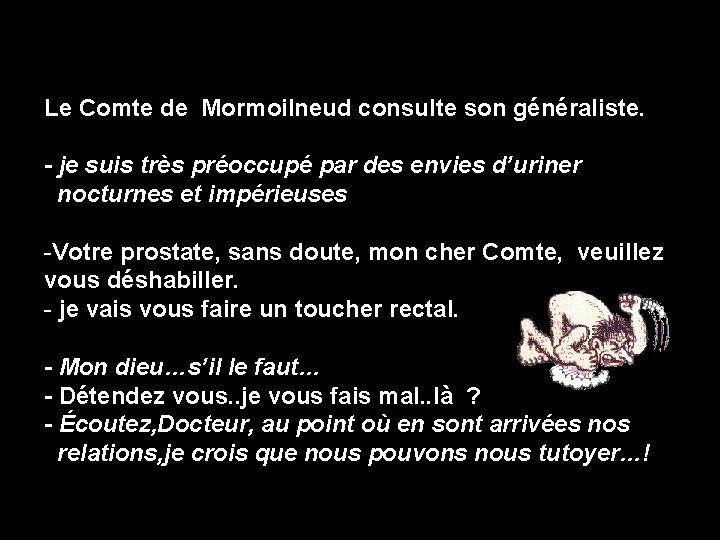 Le Comte de Mormoilneud consulte son généraliste. - je suis très préoccupé par des