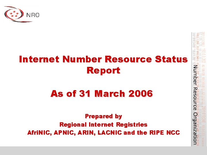 Internet Number Resource Status Report As of 31 March 2006 Prepared by Regional Internet