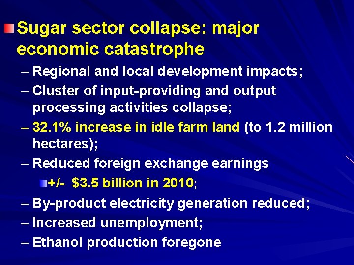 Sugar sector collapse: major economic catastrophe – Regional and local development impacts; – Cluster